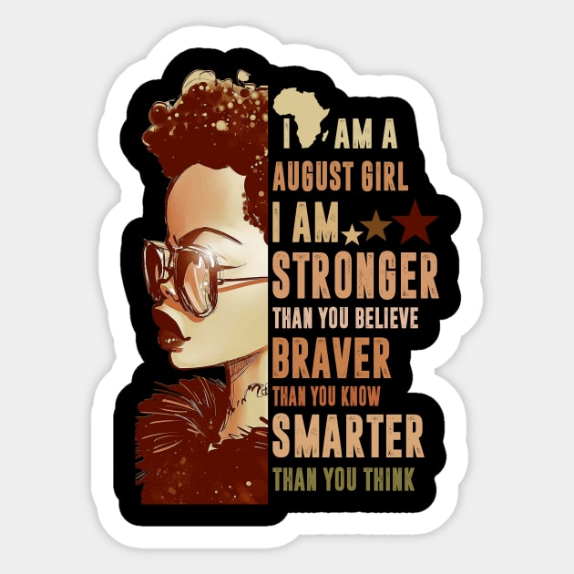 I Am An August Girl Stronger Smarter Sticker by FilerMariette